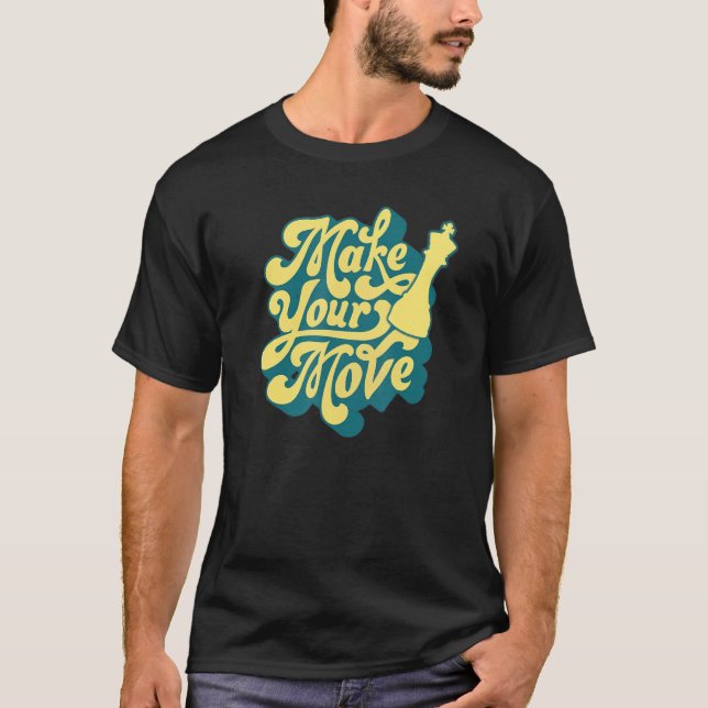 T-shirt Faites votre mouvement joueur d'échecs (Devant)