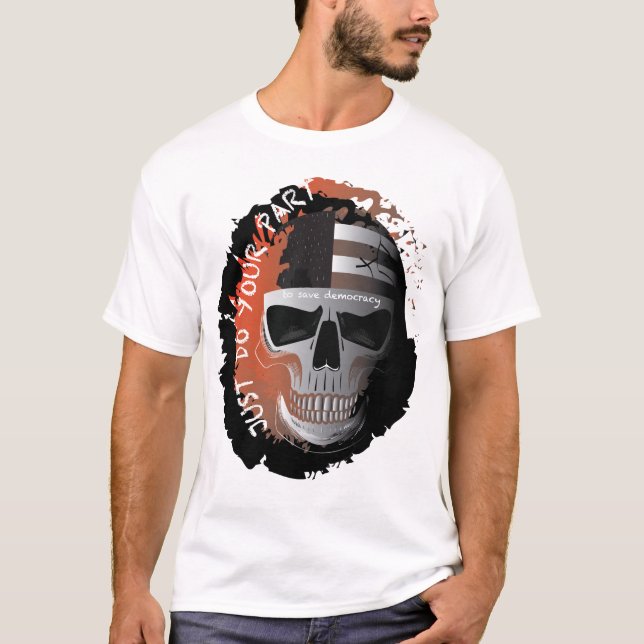 T-shirt Faites votre part pour sauver la démocratie (Devant)
