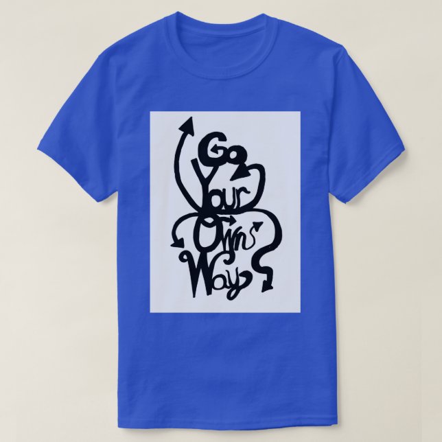 T-shirt Faites votre propre chemin 1 (Design devant)
