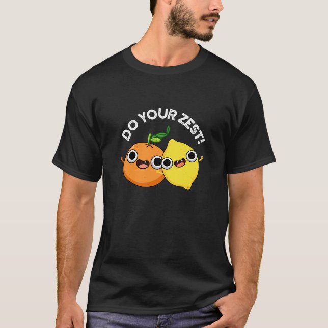 T-shirt Faites votre Zest drôle Citrus Fruit Pun Dark BG (Devant)