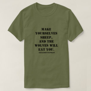 T-shirt Faites-vous des moutons, et les loups vous mangero