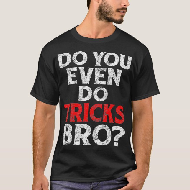 T-shirt Faites-Vous Même Des Tricks Bro Drôle Magicien Cit (Devant)