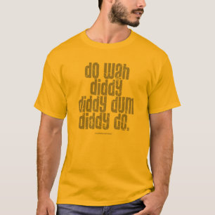 T-shirt Faites Wah Diddy…