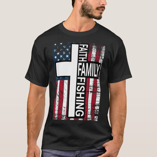 T-shirt Faith Family Fishing Christian Proud Father Fisher (Devant)