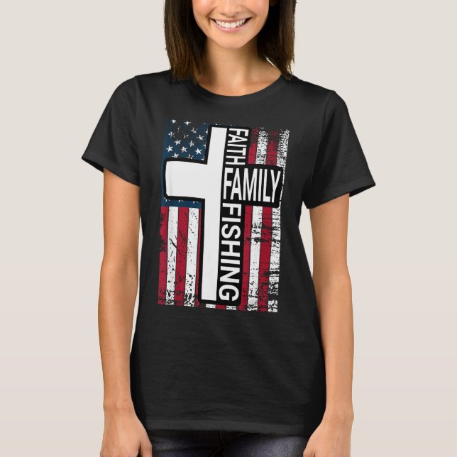 T-shirt Faith Family Fishing Christian Proud Father Fisher (Devant)