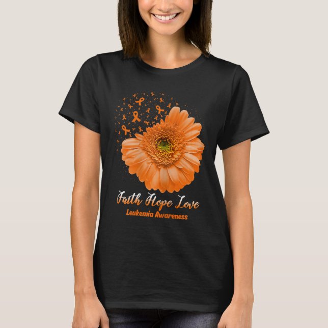 T-shirt Faith Hope Love Leukemia Sensibilisation Flower Be (Devant)