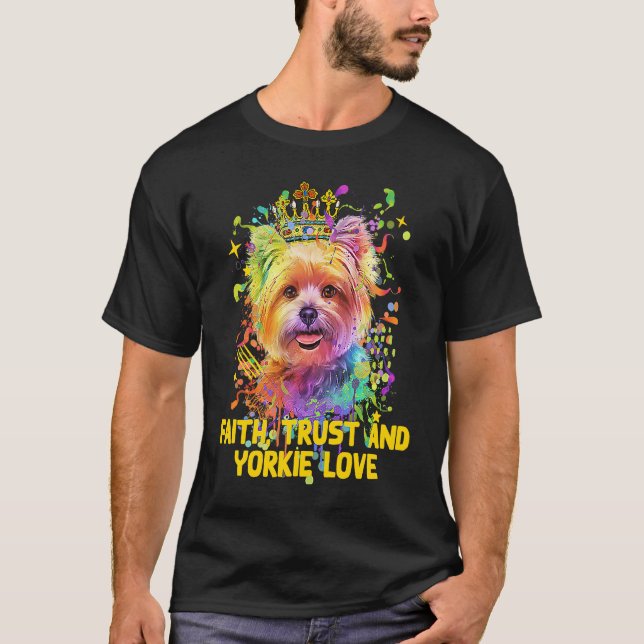T-shirt Faith Trust And Yorkie Love Yorkshire Terrier Dog (Devant)