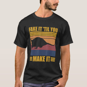 T-shirt Fake It 'Jusqu'À Ce Que Vous Le Faisiez Opossum Cu