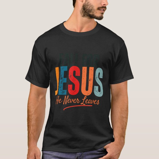 T-shirt Fall For Jesus He Never Leaves Christian Autumn Fa (Devant)