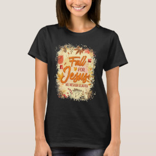 T-shirt Fall for Jesus He Never Leaves Christian Faith Jes
