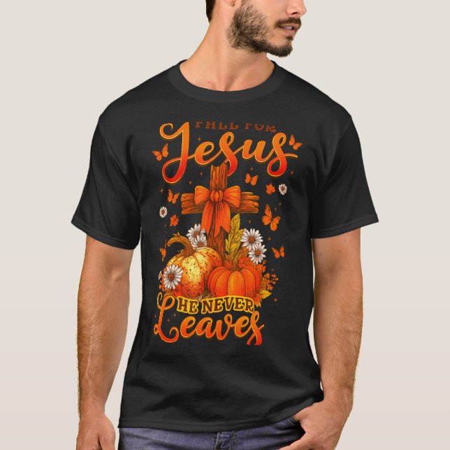 T-shirt Fall For Jesus He Never Leaves Cross Faith Pumpkin (Devant)