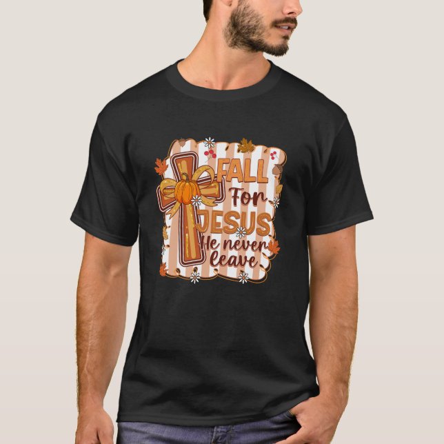 T-shirt Fall For Jesus He Never Leaves Leaves Autumn Chris (Devant)