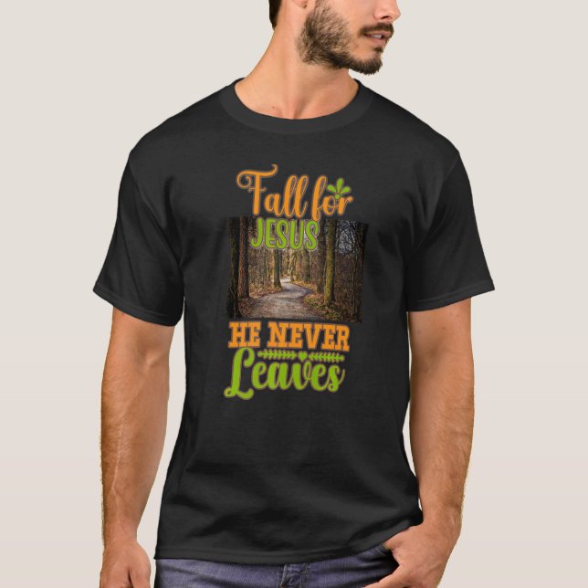 T-shirt Fall For Jesus He Never Leaves Retro Autumn  Thank (Devant)