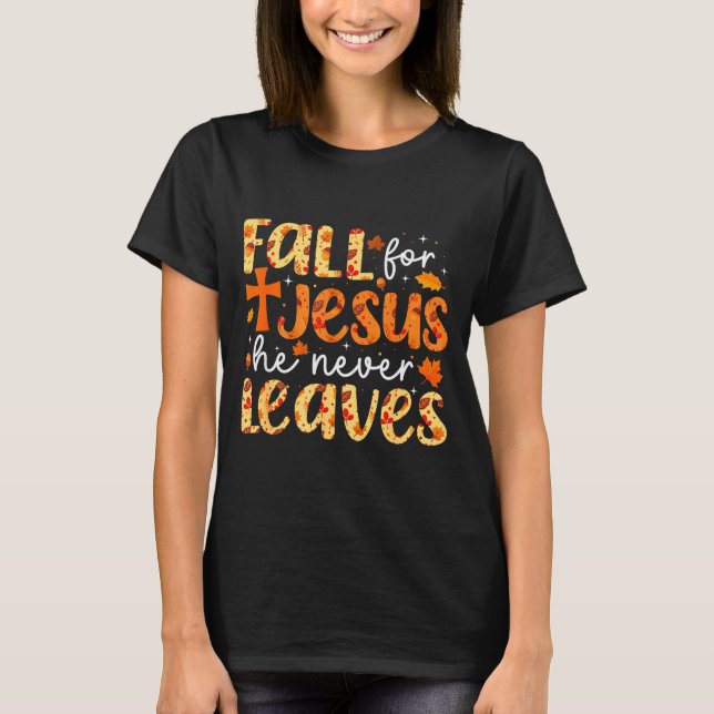 T-shirt Fall For Jesus He Never Leaves Retro Autumn Thanks (Devant)
