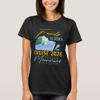 T-shirt Family Alaska Cruise Trip 2026 Making Memories Vac