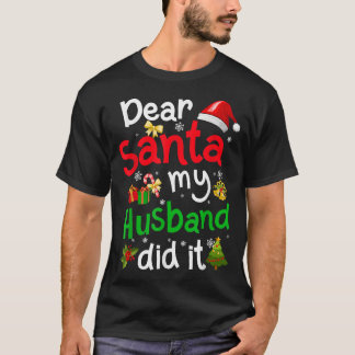 T-shirt Family Funny Dear Santa My Husband Did It Christma