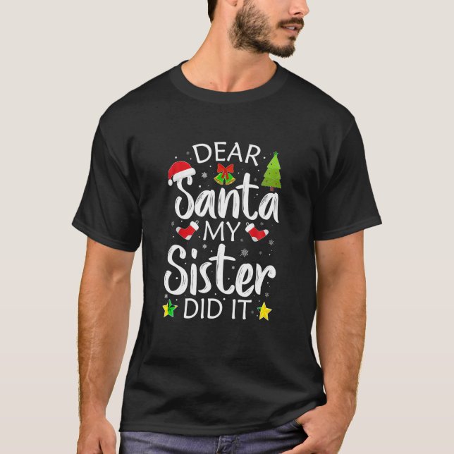 T-shirt Family Funny Dear Santa My Sister Did It Christmas (Devant)