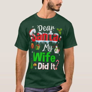 T-shirt Family Funny Dear Santa My Wife Did It Christmas P