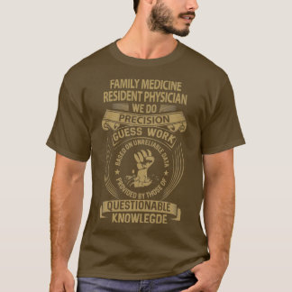 T-shirt Family Medicine Resident Physician We Do Precision