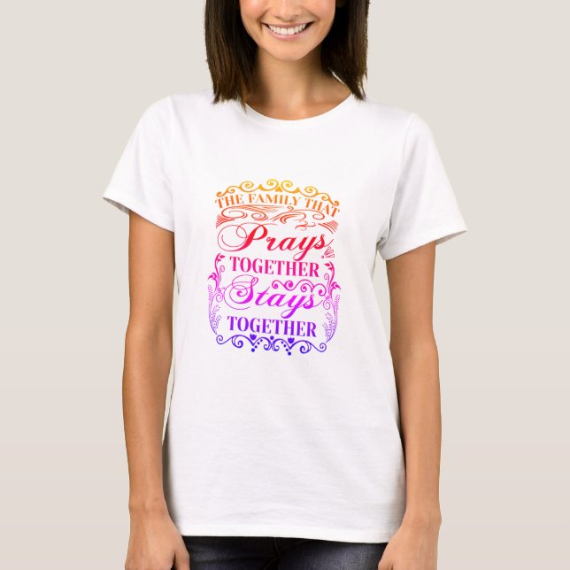 T-shirt Family Prays Together Stays Bible Saying (Devant)
