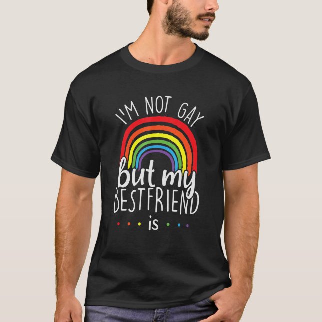 T-shirt Fancy Lgbtq Rainbow I'm Not Gay But My Best Friend (Devant)