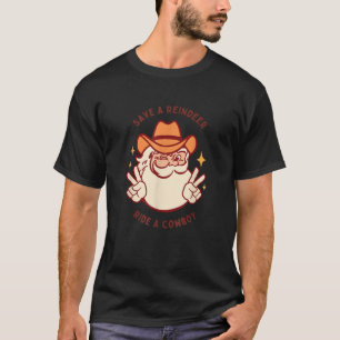 T-shirt Fancy Merry and Bright Save a Reindeer Ride a Cowb