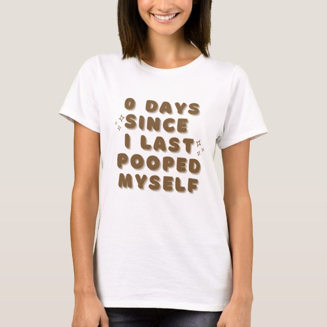 T-shirt Fantaisie "0 Jours Depuis Que Je Me Suis Dernier P (Devant)