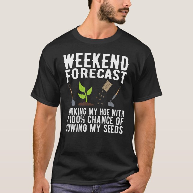 T-shirt Fantaisie de jardinage en fin de semaine Prévision (Devant)