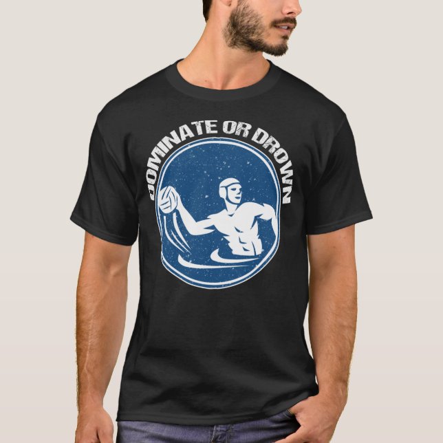 T-shirt Fantaisie Polo Shirt, etc Dominate ou Drown Wat (Devant)