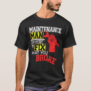 T-shirt Fantastique chemise de maintenance Je suis ici pou