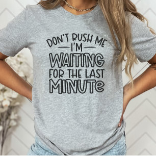 T-shirt Fantastique chemise sarcastique, ne me pressez pas