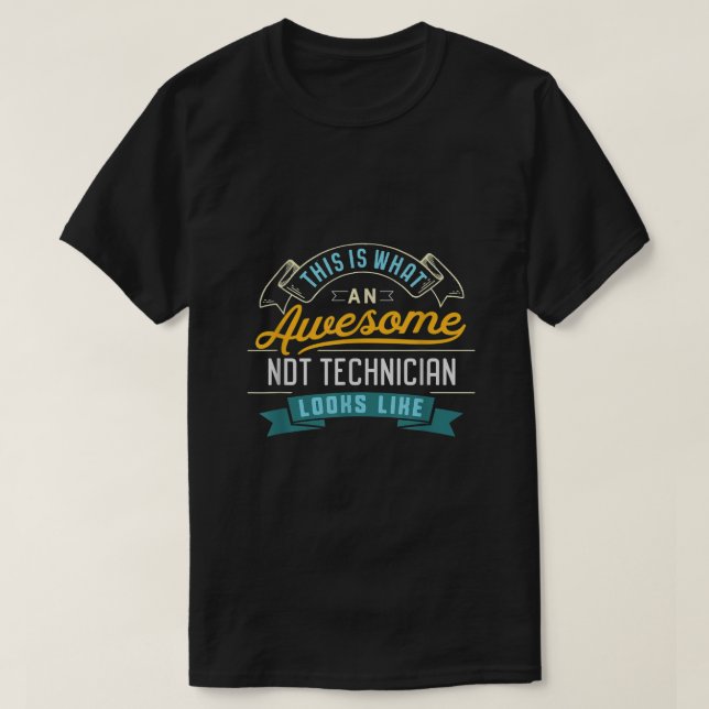 T-shirt Fantastique Technicien NDT Chemise Awesome Travail (Design devant)