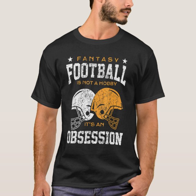 T-shirt Fantasy football Is Not A Hobby Its An Obsession D (Devant)