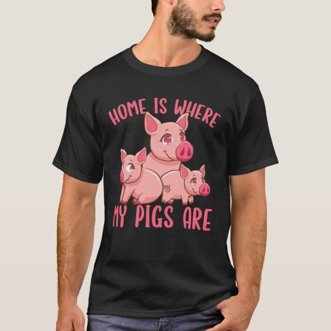 T-shirt Farm Piglet Home Is Where My Pigs Are   (Devant)