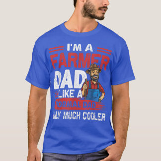 T-shirt Farmer Dad Like A Normal Dad Only Much Cooler