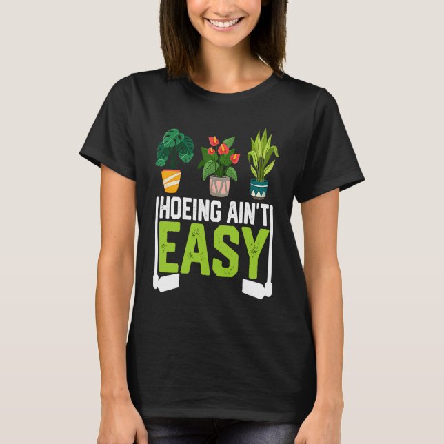 T-shirt Farmer Hoeing Ain't Easy Vegetable Plants Gardenin (Devant)