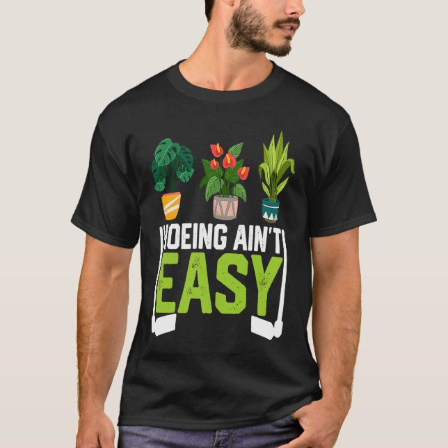 T-shirt Farmer Hoeing Ain't Easy Vegetable Plants Gardenin (Devant)