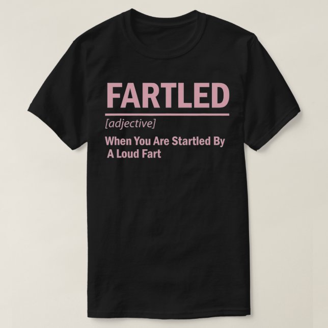 T-shirt Fartled Funny Definition of a Fart, Fartled adject (Design devant)