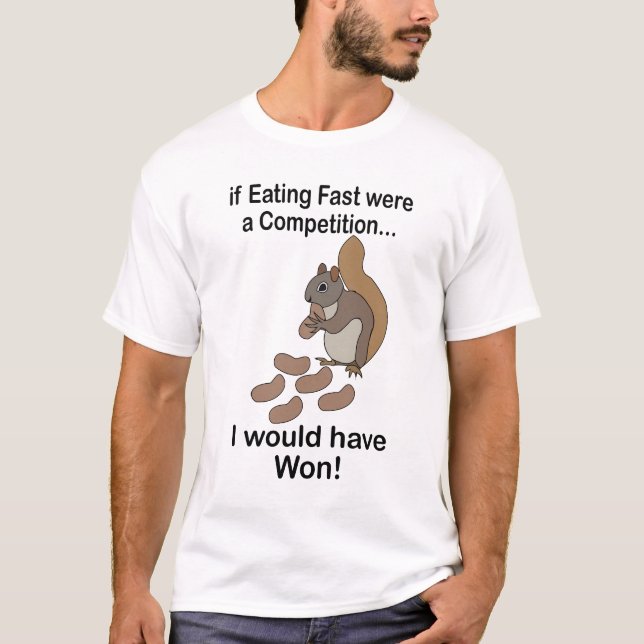 T-shirt Fast Eating Squirrel Funny Quote (Devant)