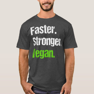 T-shirt Faster Stronger Vegan Vegetarian Veganism Distress