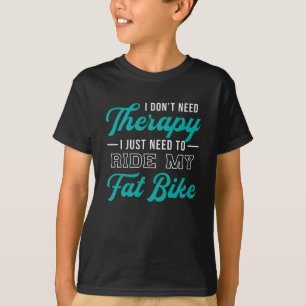 T-shirt Fat Bike Je n'ai pas besoin Thérapie Biker Biking