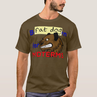 T-shirt Fat Dog pour midtermsTShirt 1