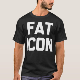 T-shirt Fat Icon drôle dire sarcastique nouveauté gros gar