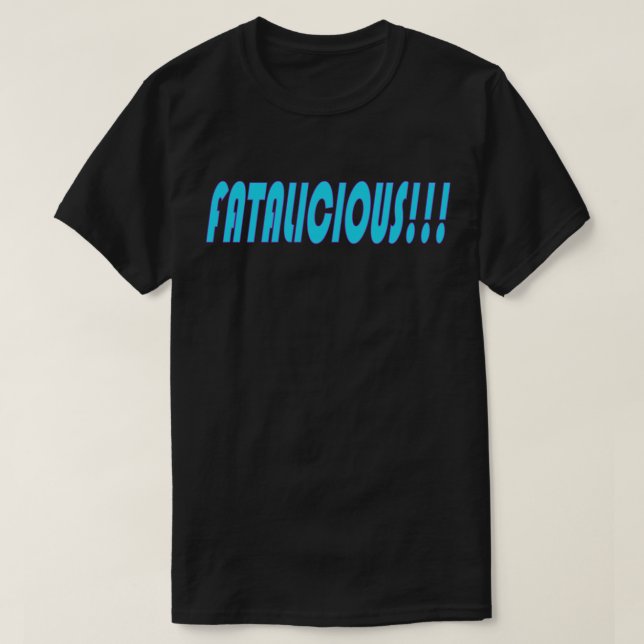 T-shirt Fatalicious ! ! ! (Design devant)