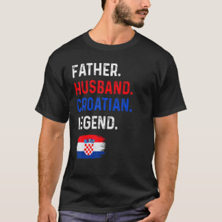 T-shirt Father Husband Croatian Legend Proud Dad Croatia F