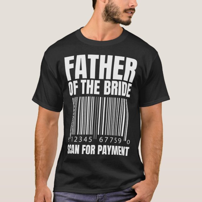T-shirt Father Of The Bride Scan For Payment Bride Father  (Devant)