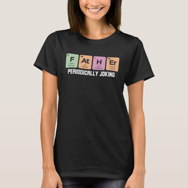 T-shirt Father's day and father periodic table with  dad (Devant)