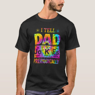 T-shirt Fatheru2019s Day I Tell Dad Jokes Periodically Tie