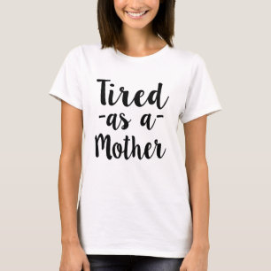 T-shirt Fatigué comme chemise de femmes de mère