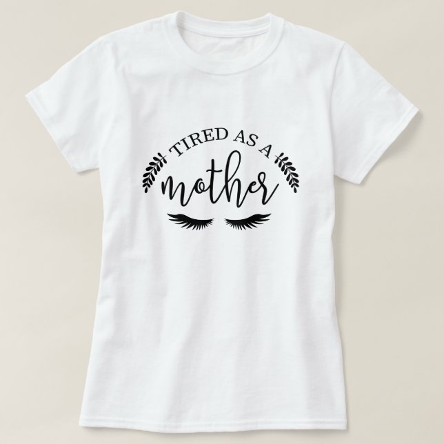 T-shirt Fatigué comme mère (Design devant)